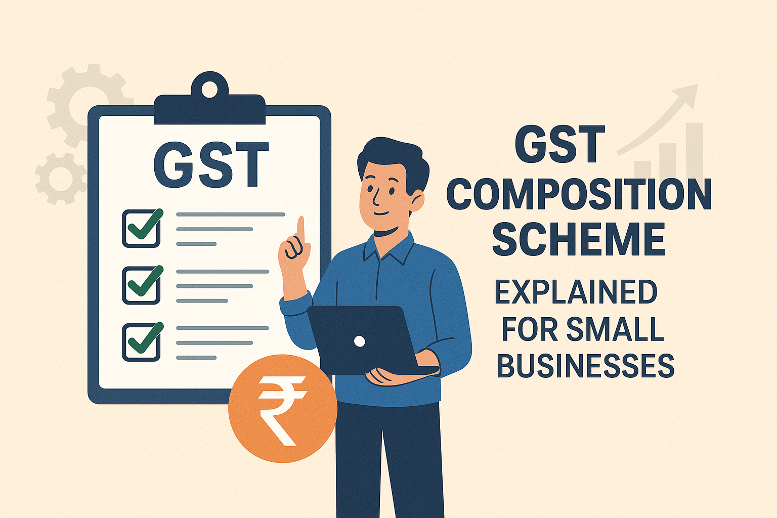 GST Composition Scheme: Is It Right for Your SmallBusiness in India?